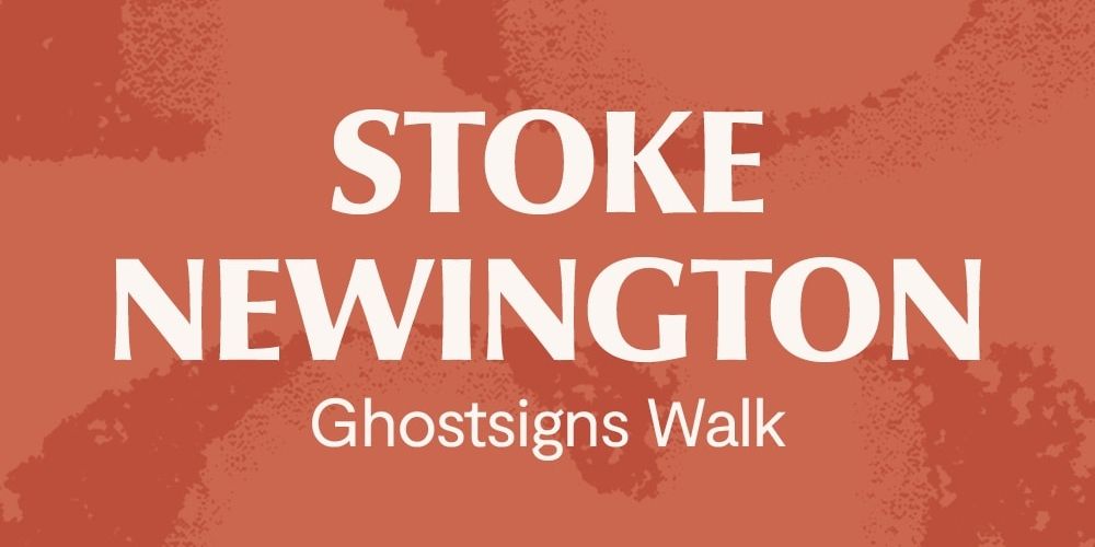 Promotional graphic saying "Stoke Newington Ghostsigns Walk"