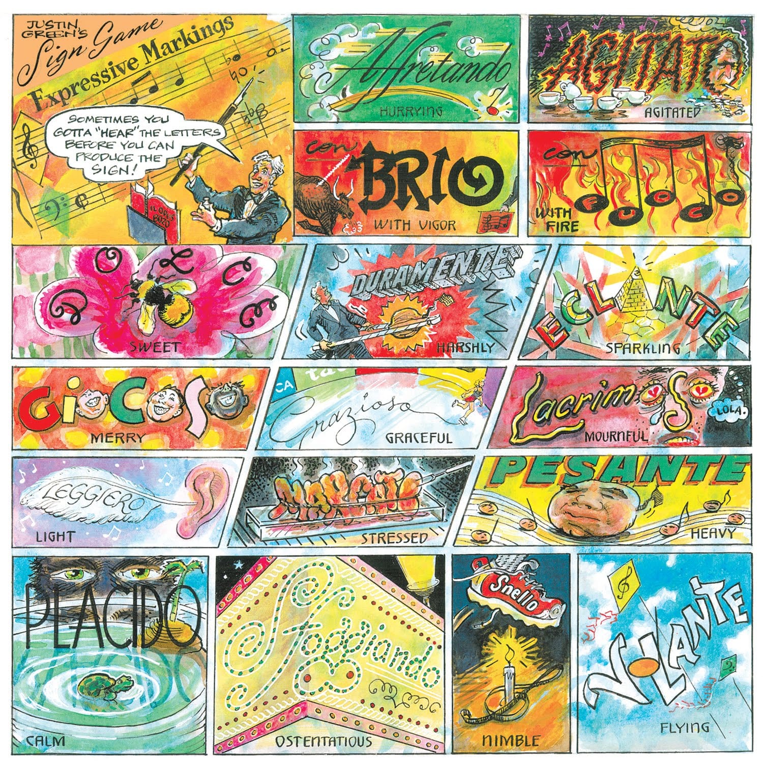 Cartoon consisting of a series of panels and titled 'Justin Green's Sign Game: Expressive Markings' and beside this a music conductor saying "Sometimes you gotta 'hear' the letters before you can produce the sign!". Each of the 16 panels consists of an italian phrase/adjective/adverb lettered in a style that is aligned with its meaning. There is a simple English translation accompanying each panel. The play is on Italian words like staccato, used to describe how music is to be played, being applied to lettering styles.  Examples include 'volante' (flying), produced with what look like bits of paper floating in the wind like kites, and 'con fuoco' (with fire) with the letters set within the balls of musical notes being scorched by a fire behind.