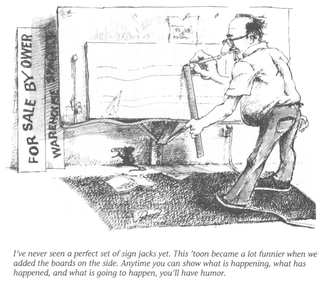 Cartoon shows a sign painter setting out horizontal lines on a job and there's a wobble on the ledge of the easel that he's using to make these straight. This then appears on the sign he's working on, and can be seen on the lettering of other finished jobs that are lying around. There is a comment below from the cartoonist that says "I've never seen a perfect set of sign jacks yet. This 'toon became a lot funnier when we added the boards on the side. Anytime you can show what is happening, what has happened, and what is going to happen, you'll have humor".