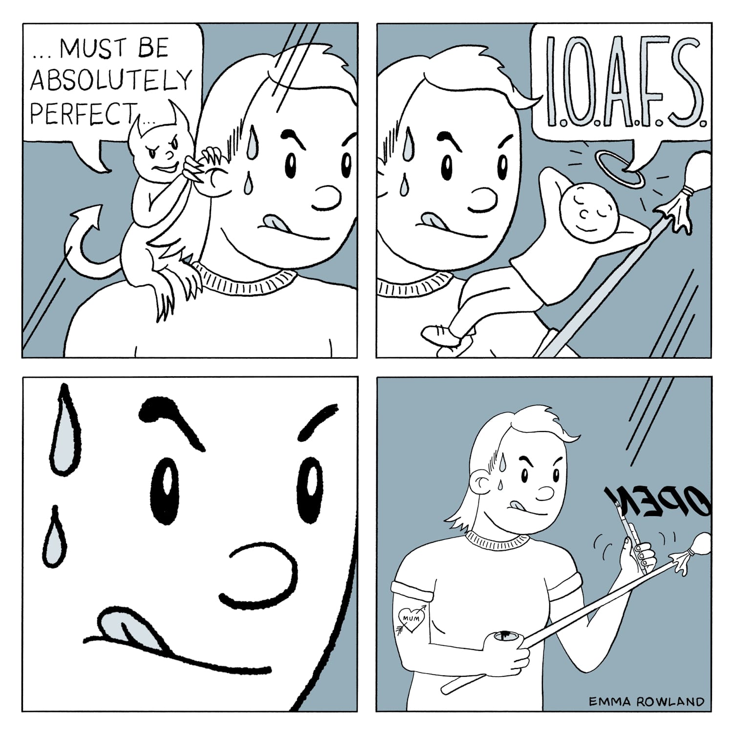 Four-panel comic strip. Panel 1: Person sweating with a little devil on their shoulder squeezing their ear and saying "must be absolutely perfect". Panel 2: An angel reclining on the other shoulder saying "I.O.A.F.S." while the main character is revealed to be holding a mahl stick. Panel 3: Close-up of the sweating character. Panel 4: The sign painter finishing up the word 'Open' on a window sign.