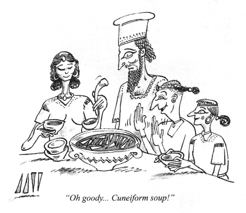 Family dinner scene with the characters obviously belonging to an ancient civilisation. The mother is serving soup into bowls with one of the delighted children exclaiming, "Oh goody... Cuneiform soup!"